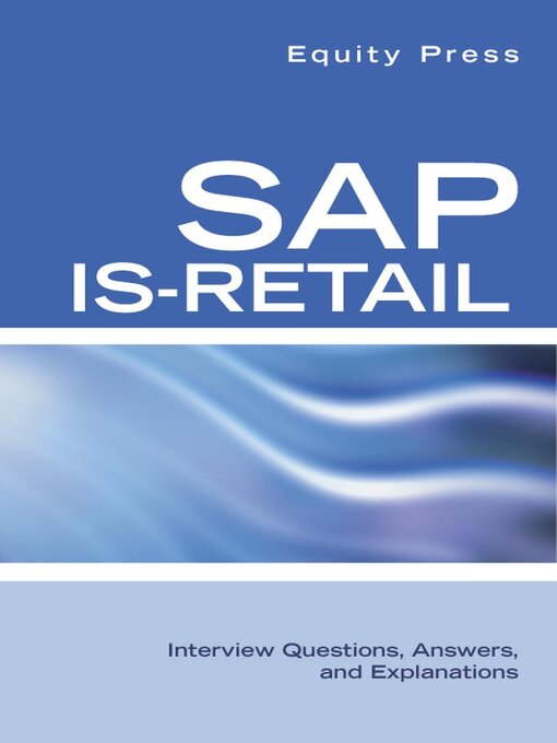 Title details for SAP IS-Retail Interview Questions, Answers, and Explanations by equitypress - Available